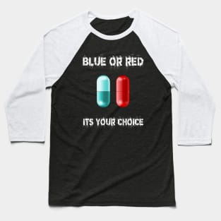 Matrix Blue Pill Red Choice Baseball T-Shirt